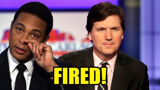 Tucker Carlson and Don Lemon OUT!
