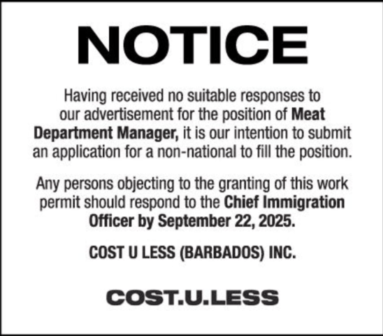 A notice from Cost U Less (Barbados) Inc. announcing the intention to apply for a work permit for a non-national to fill the position of Meat Department Manager due to insufficient responses. It includes a deadline for objections to the application.