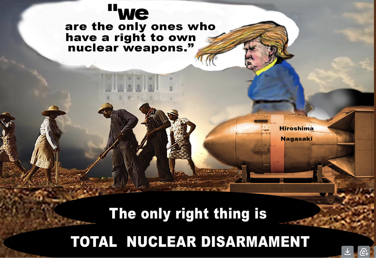 The only right thing is total nuclear disarmament
